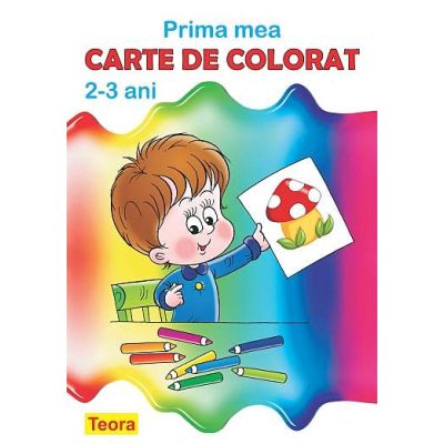 Prima mea carte de colorat pentru copii de 2-3 ani - Diana Rotaru