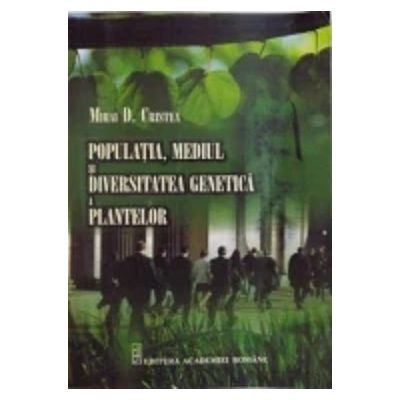 Populatia mediul si diversitatea genetica a plantelor - Mihai Cristea