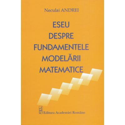 Eseu despre Fundamentele Modelarii Matematice - Neculai Andrei