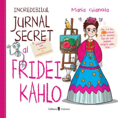 Incredibilul jurnal secret al Fridei Kahlo - Maria Gianola