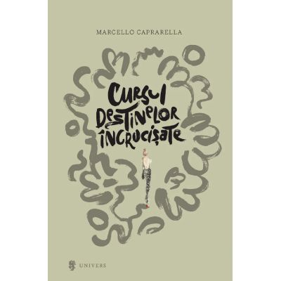 Cursul destinelor incrucisate - Marcello Caprarella