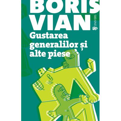 Gustarea generalilor si alte piese - Boris Vian