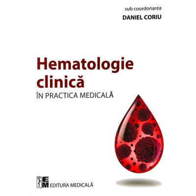 Hematologie clinica in practica medicala - Daniel Coriu