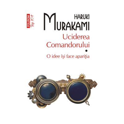 Uciderea Comandorului. Volumul I. O idee isi face aparitia editie de buzunar - Haruki Murakami