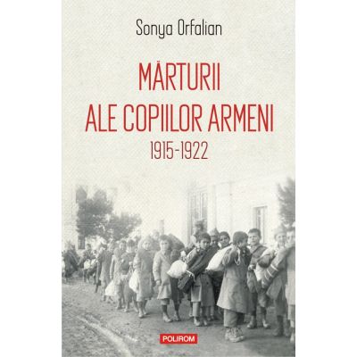 Marturii ale copiilor armeni. 1915-1922 - Sonya Orfalian