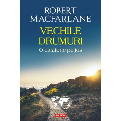 Vechile drumuri. O calatorie pe jos - Robert Macfarlane