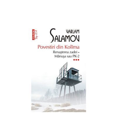Povestiri din Kolima 3. Renasterea zadei Manusa sau PK-2 editie de buzunar - Varlam Salamov