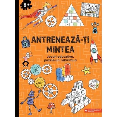 Antreneaza-ti mintea. Jocuri educative puzzle-uri labirinturi 8 ani