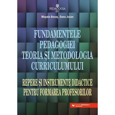 Fundamentele pedagogiei. Teoria si metodologia curriculumului - Musata-Dacia Bocos Dana Jucan