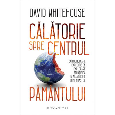 Calatorie spre centrul Pamantului - David Whitehouse