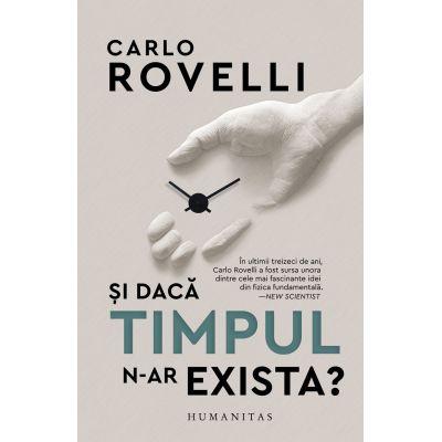 Si daca timpul n-ar exista - Carlo Rovelli