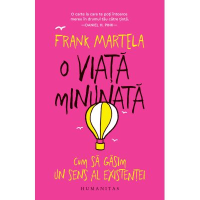 O viata minunata. Cum sa gasim un sens al existentei - Frank Martela