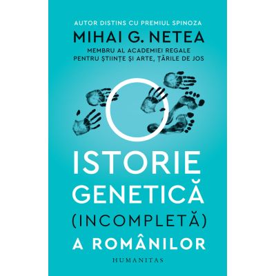 O istorie genetica incompleta a romanilor - Mihai G. Netea