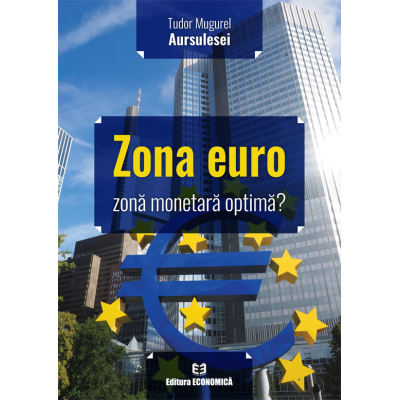 Zona euro zona monetara optima - Tudor Mugurel Aursulesei