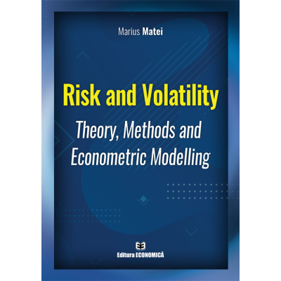 Risk and Volatility. Theory Methods and Econometric Modelling - Marius Matei