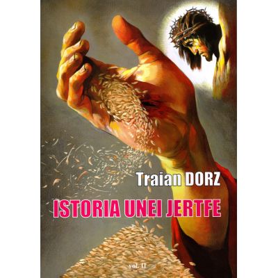 Istoria unei jertfe 2 - Traian Dorz