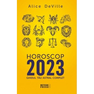 Horoscop 2023. Ghidul tau astral complet - Alice DeVille