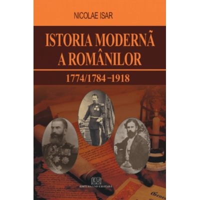 Istoria moderna a romanilor 17741784 - 1918 - Nicolae Isar