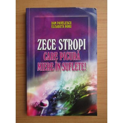 Zece stropi care picura miere in suflete - Dan Pavelescu Elisabeta Robu