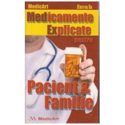 Medicamente explicate pentru pacient si familie - Marius Negru Laviniu Anghel