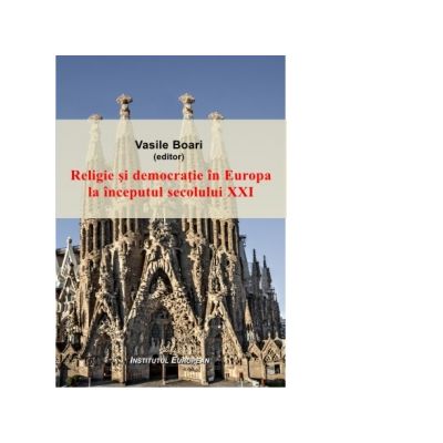 Religie si democratie in Europa la inceputul secolului 21 - Vasile Boari