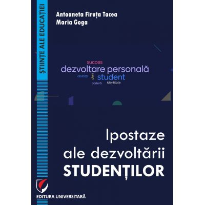 Ipostaze ale dezvoltarii studentilor - Antoaneta Firuta Tacea Maria Goga