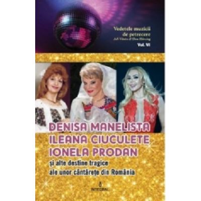 Denisa Manelista Ileana Ciuculete Ionela Prodan si alte destine tragice ale unor cantarete din Romania - Adi Vantu Dan Harciog