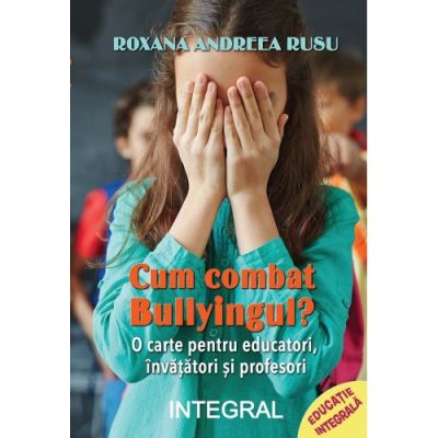 Cum combat bullyingul - Roxana Andreea Rusu