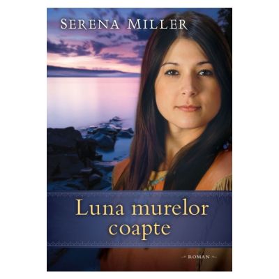 Luna murelor coapte. Seria Padurile din Michigan volumul 3 - Serena Miller