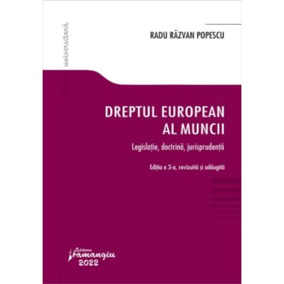 Dreptul european al muncii. Editia a 3-a. Legislatie doctrina jurisprudenta - Radu Razvan Popescu