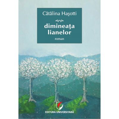 Dimineata lianelor - Catalina Hasotti