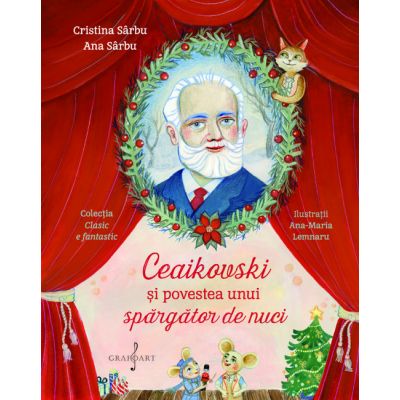 Ceaikovski si povestea unui spargator de nuci - Cristina Sarbu Ana Sarbu