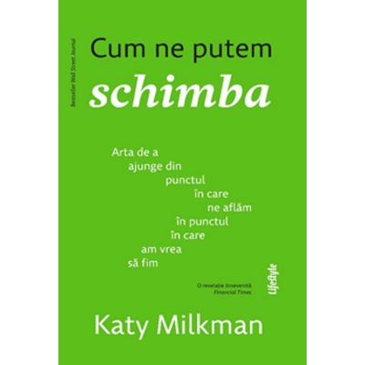 Cum ne putem schimba - Katy Milkman