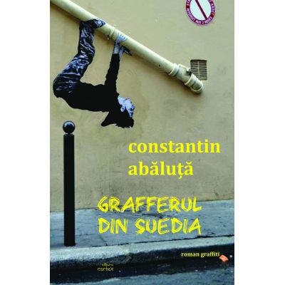 Grafferul din Suedia roman graffiti - Constantin Abaluta