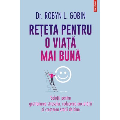 Reteta pentru o viata mai buna - Dr. Robyn L. Gobin