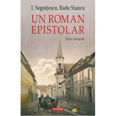 Un roman epistolar. Editie integrala - Radu Stanca I. Negoitescu