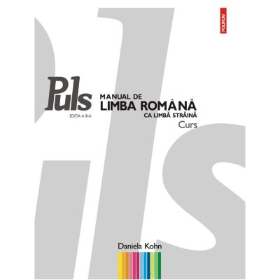 Puls Manual de limba romana ca limba straina. Nivelurile A1-A2 Editia a 3-a - Daniela Kohn