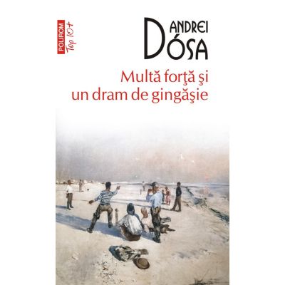 Multa forta si un dram de gingasie editie de buzunar - Andrei Dosa