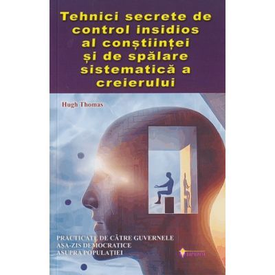 Tehnici secrete de control insidios al constiintei si de spalare sistematica a creierului - Hugh Thomas