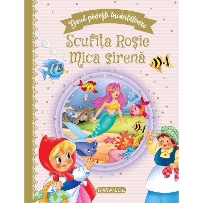 Doua povesti incantatoare Scufita Rosie  Mica sirena