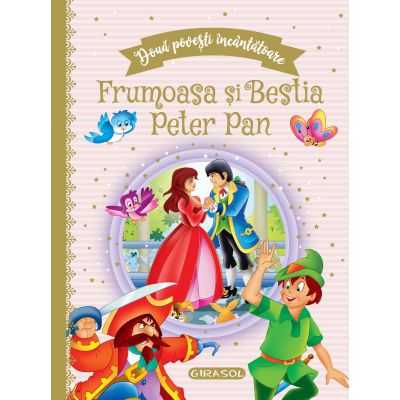Doua povesti incantatoare Frumoasa si Bestia Peter Pan