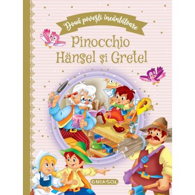 Doua povesti incantatoare Pinocchio Hansel si Gretel