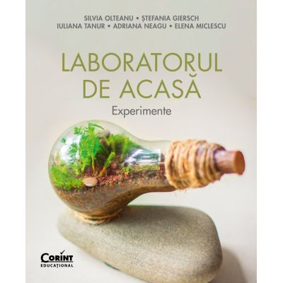 Laboratorul de acasa. Experimente - Silvia Olteanu