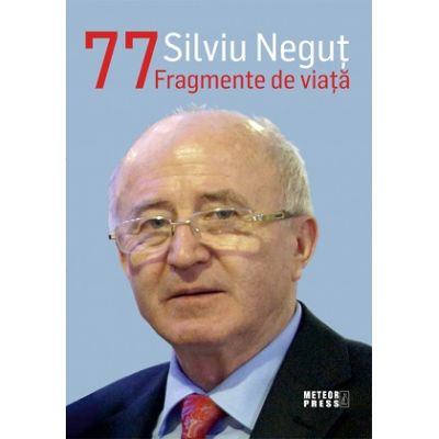 77 Fragmente de viata - Silviu Negut