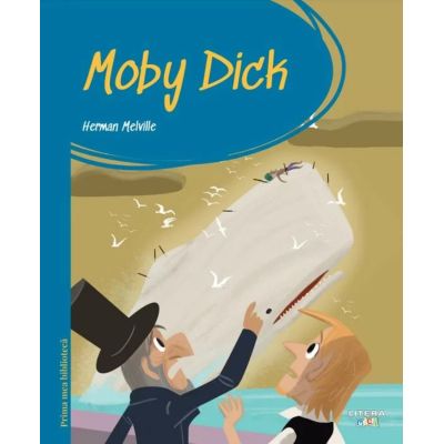 Prima mea biblioteca. Moby Dick vol. 10 - Herman Melville