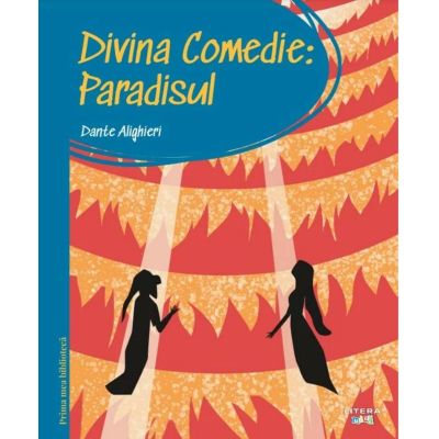 Prima mea biblioteca. Divina comedie. Paradisul vol. 18 - Dante Alighieri