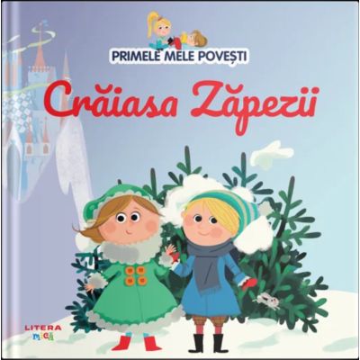 Volumul 25. Primele mele povesti. Craiasa Zapezii