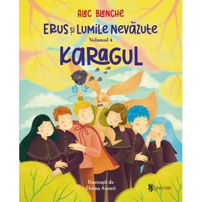 Erus si lumile nevazute. Volumul 4. Karagul - Alec Blenche