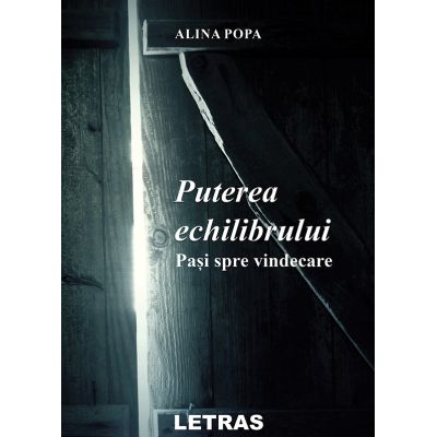 Puterea echilibrului Pasi spre vindecare - Alina Popa