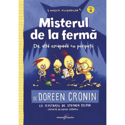 Gasca Puisorilor. Vol. 4 - Misterul de la ferma - Doreen Cronin